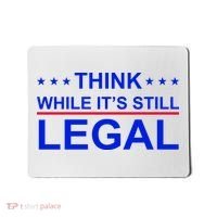 Think While It's Still Legal Constitutional Rights Mousepad thumb 0