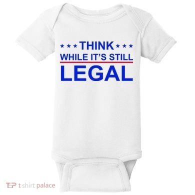 Think While It's Still Legal Constitutional Rights Baby Bodysuit