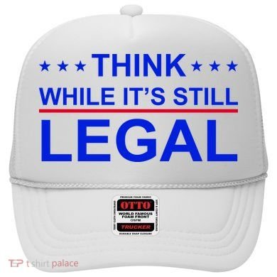 Think While It's Still Legal Constitutional Rights Hat