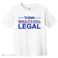 Think While It's Still Legal Constitutional Rights Toddler T-Shirt thumb 0