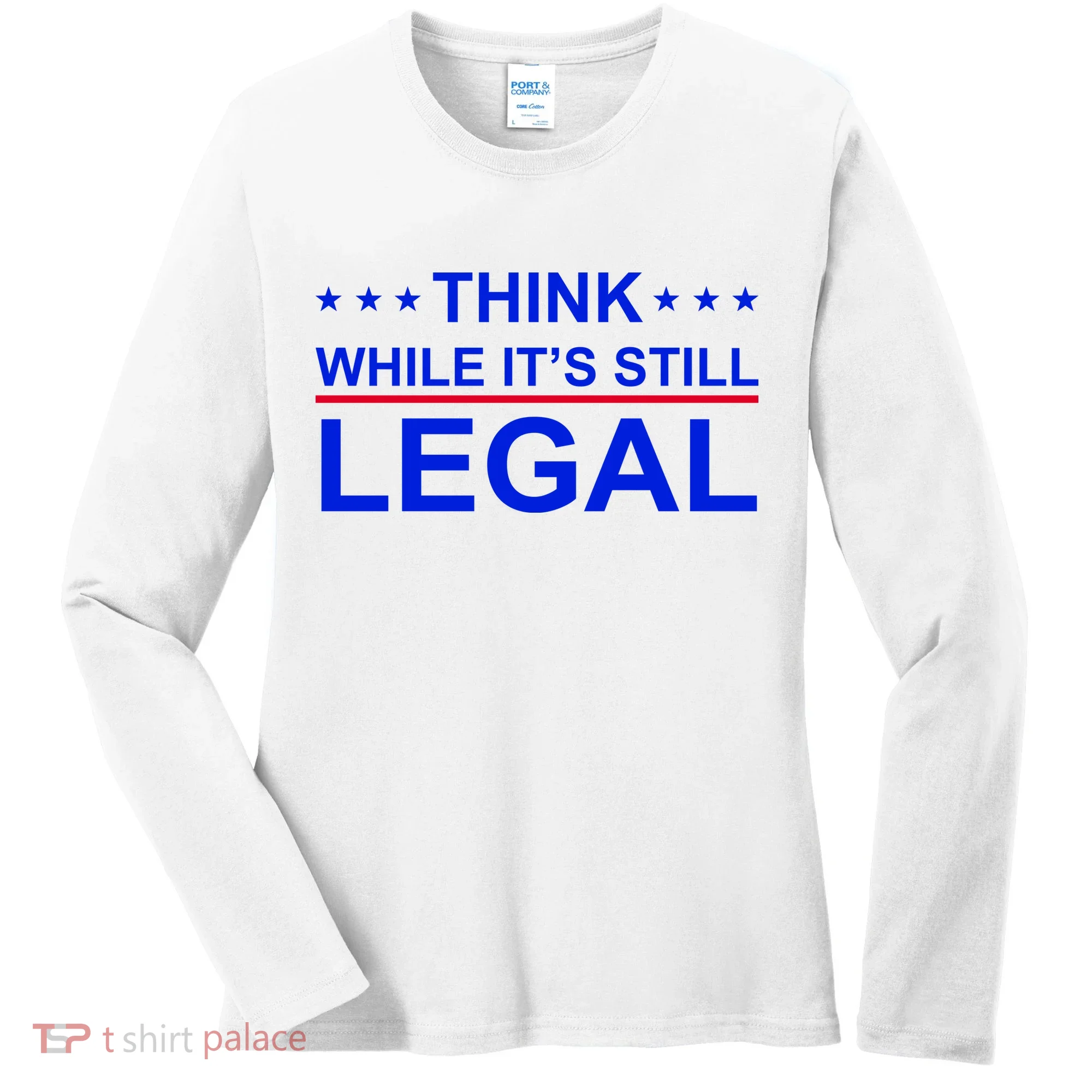 Think While It's Still Legal Constitutional Rights Women's Long Sleeve Shirt