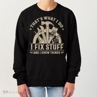 That's What I Do I Fix Stuff And I Know Things Funny Saying Women's Sweatshirt thumb 0