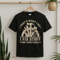 That's What I Do I Fix Stuff And I Know Things Funny Saying T-Shirt thumb 2