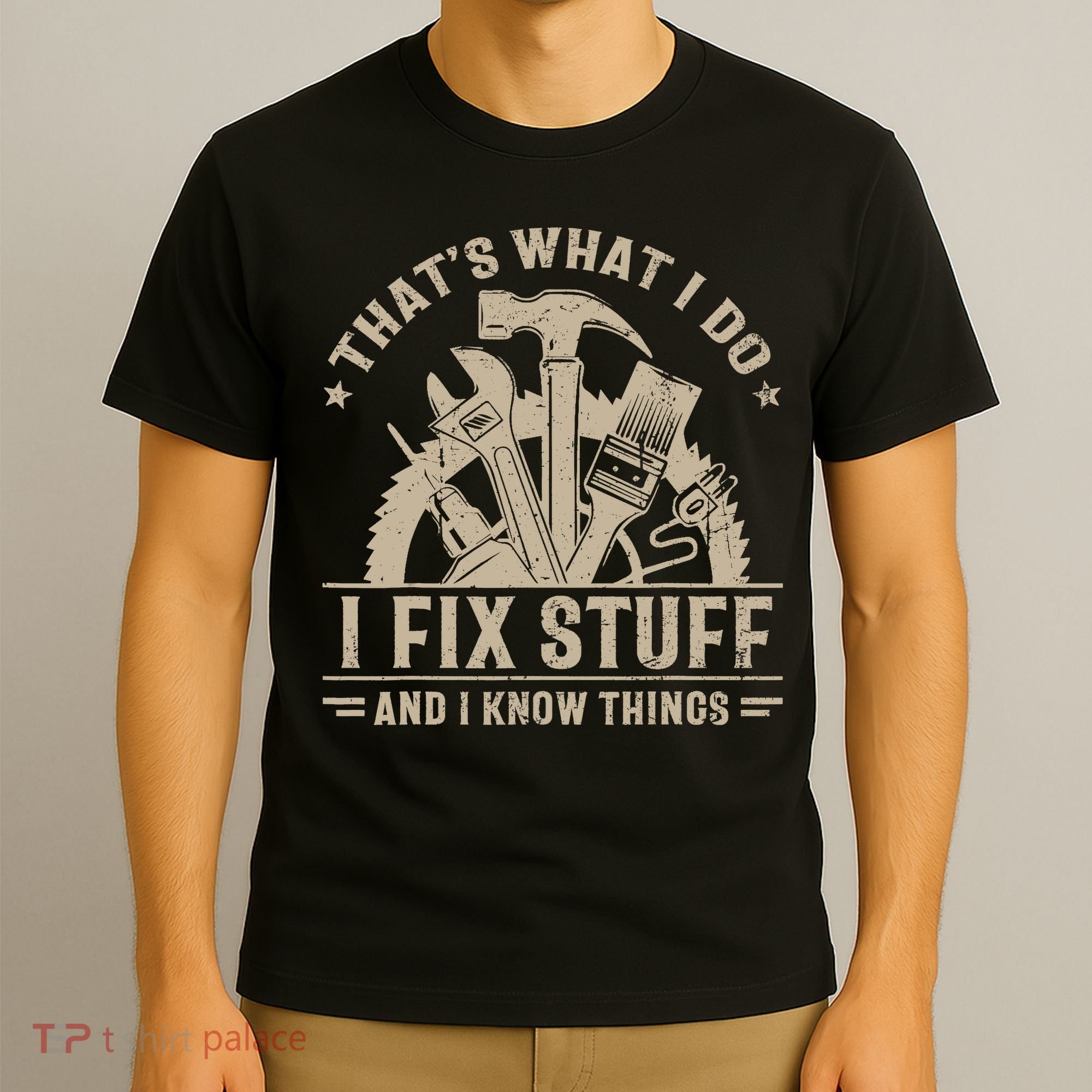 That's What I Do I Fix Stuff And I Know Things Funny Saying T-Shirt