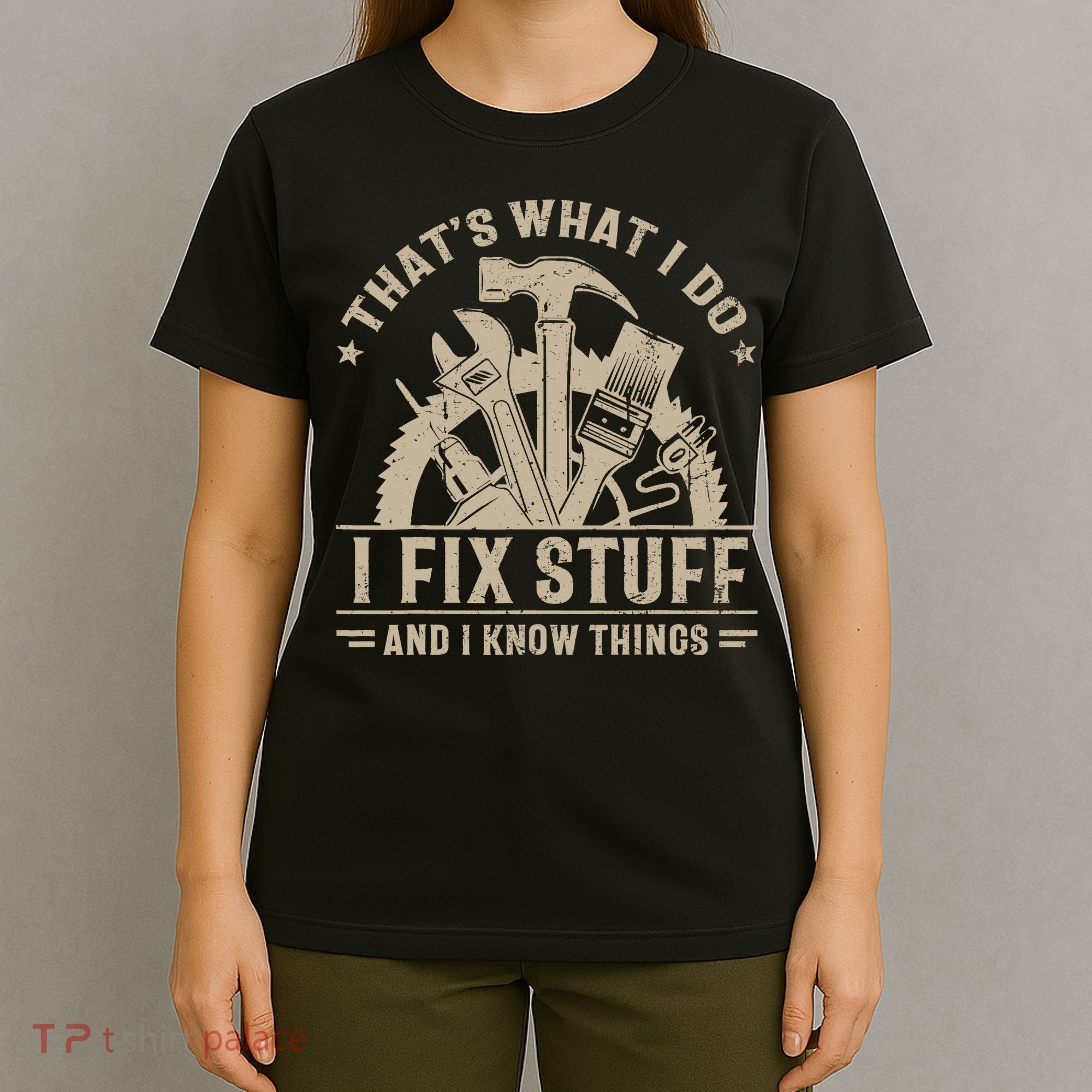 That's What I Do I Fix Stuff And I Know Things Funny Saying T-Shirt