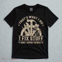 That's What I Do I Fix Stuff And I Know Things Funny Saying T-Shirt thumb 5