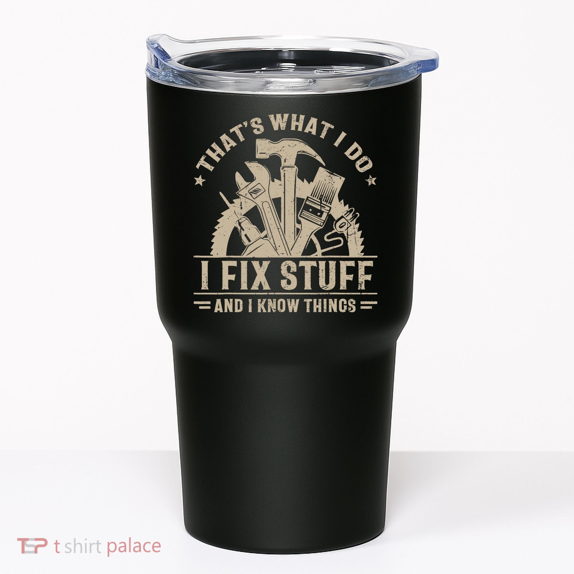 That's What I Do I Fix Stuff And I Know Things Funny Saying Tumbler