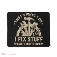That's What I Do I Fix Stuff And I Know Things Funny Saying Mousepad thumb 0