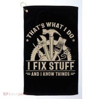 That's What I Do I Fix Stuff And I Know Things Funny Saying Golf Towel thumb 0