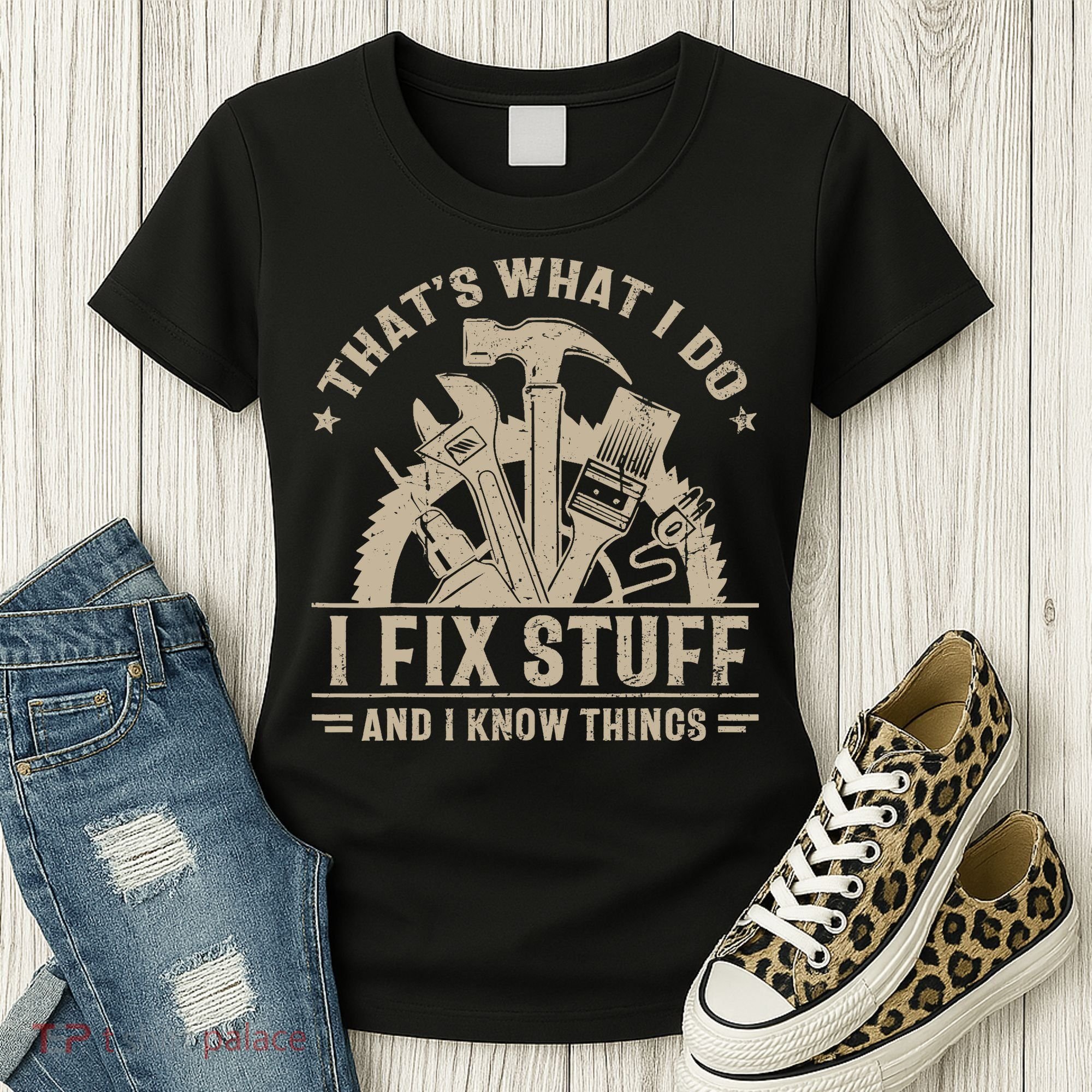 That's What I Do I Fix Stuff And I Know Things Funny Saying Women's T-Shirt