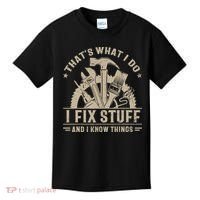 That's What I Do I Fix Stuff And I Know Things Funny Saying Kids T-Shirt thumb 0