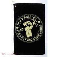 That's What I Do I Fix Stuff And I Know Things Handy Gift Golf Towel thumb 0