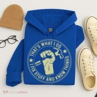 That's What I Do I Fix Stuff And I Know Things Handy Gift Hoodie thumb 4