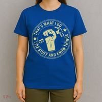 That's What I Do I Fix Stuff And I Know Things Handy Gift T-Shirt thumb 4