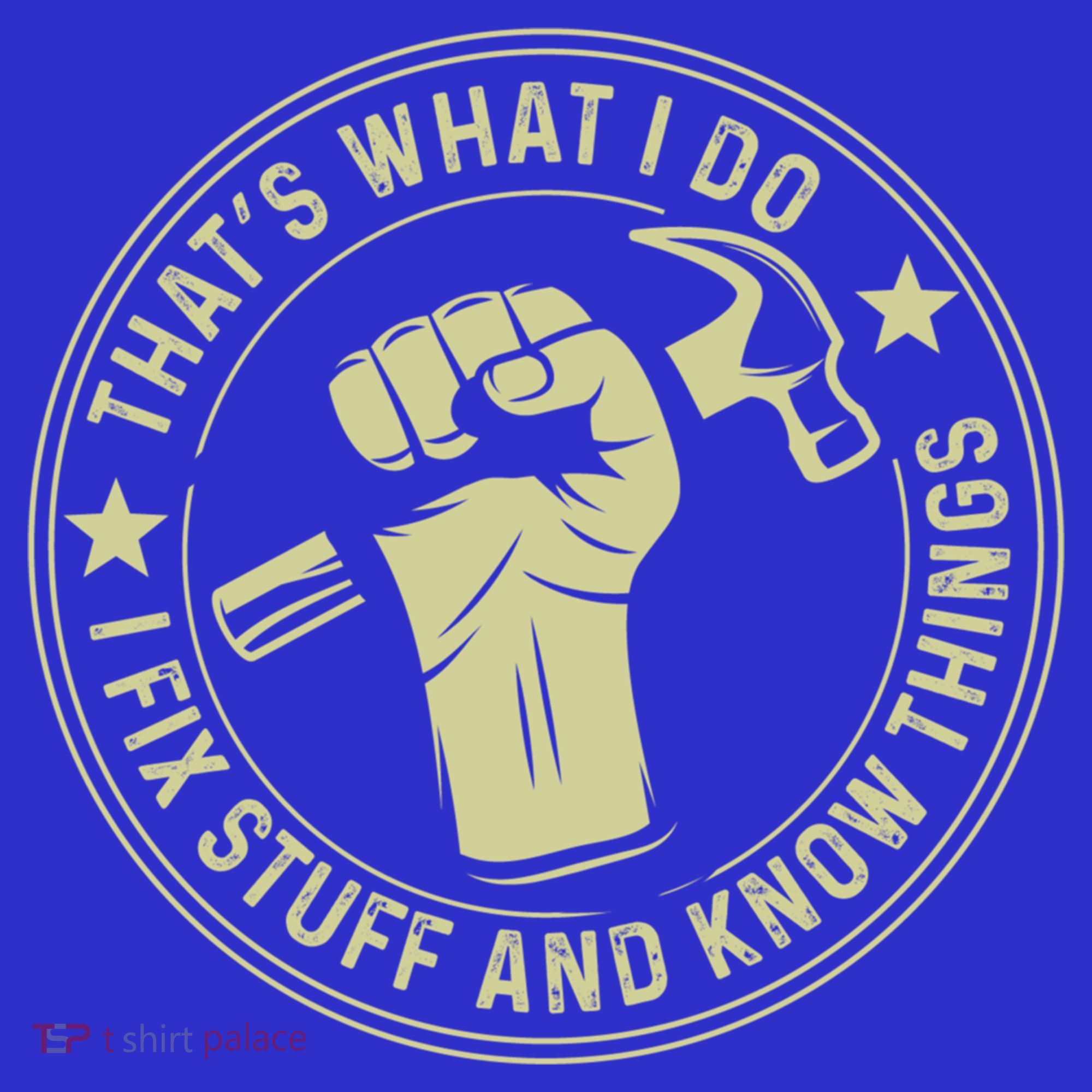 That's What I Do I Fix Stuff And I Know Things Handy Gift Women's Tank Top