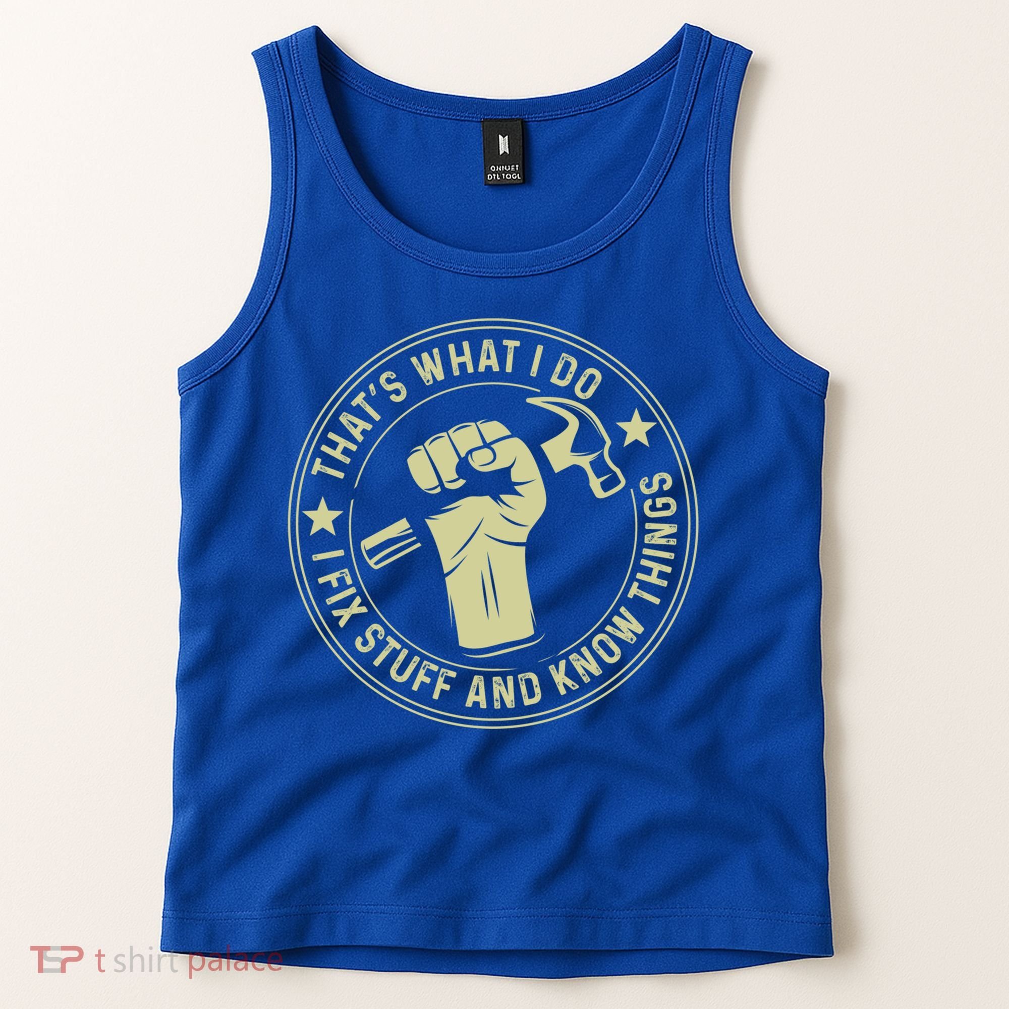 That's What I Do I Fix Stuff And I Know Things Handy Gift Tank Top