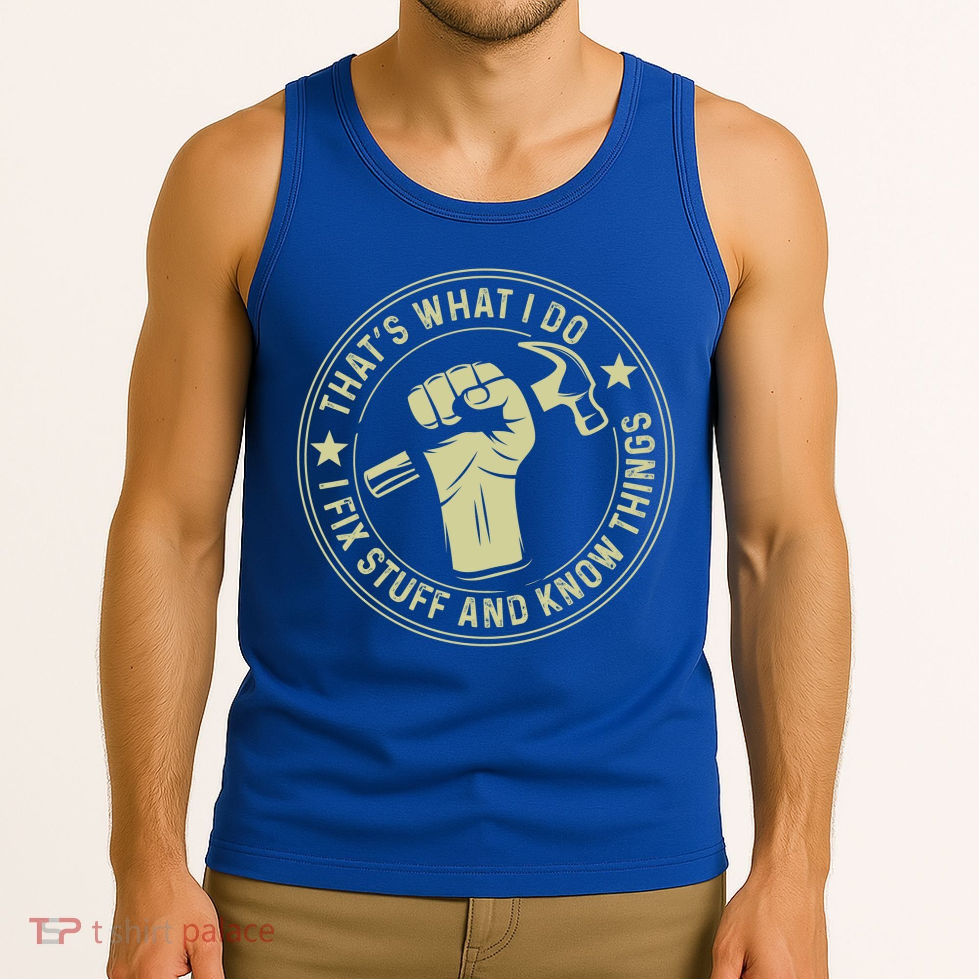 That's What I Do I Fix Stuff And I Know Things Handy Gift Tank Top