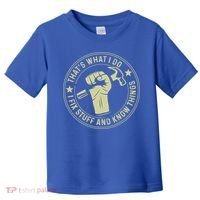 That's What I Do I Fix Stuff And I Know Things Handy Gift Toddler T-Shirt thumb 0