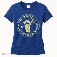 That's What I Do I Fix Stuff And I Know Things Handy Gift Women's T-Shirt thumb 0