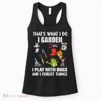 Thats What I Do I Garden I Play With Dogs And I Forget Women's Tank Top thumb 0