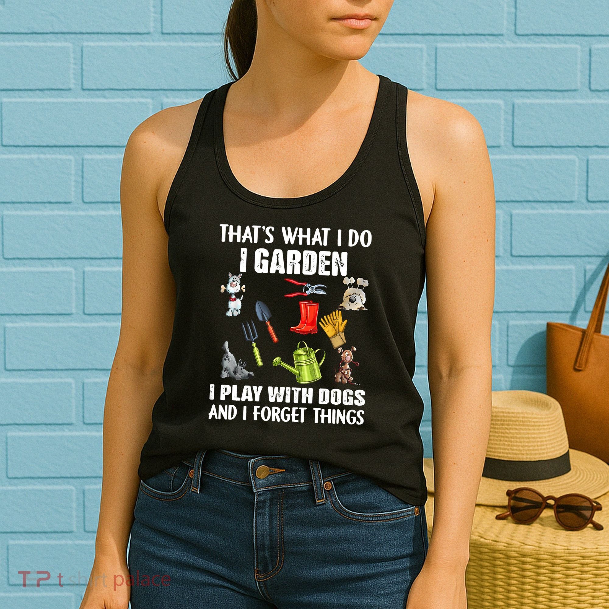Thats What I Do I Garden I Play With Dogs And I Forget Women's Tank Top