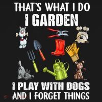 Thats What I Do I Garden I Play With Dogs And I Forget Women's Tank Top thumb 5