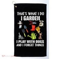 Thats What I Do I Garden I Play With Dogs And I Forget Golf Towel thumb 0