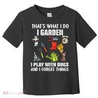 Thats What I Do I Garden I Play With Dogs And I Forget Toddler T-Shirt thumb 0