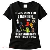 Thats What I Do I Garden I Play With Dogs And I Forget Women's T-Shirt thumb 0