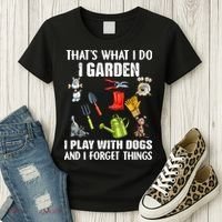 Thats What I Do I Garden I Play With Dogs And I Forget Women's T-Shirt thumb 3
