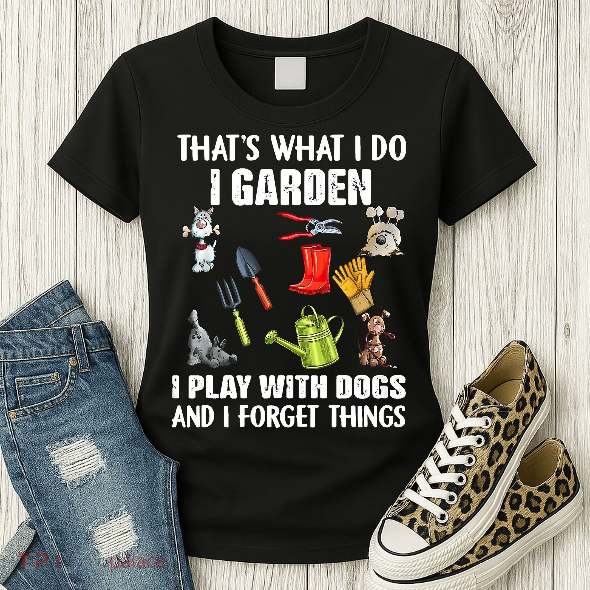 Thats What I Do I Garden I Play With Dogs And I Forget Women's T-Shirt