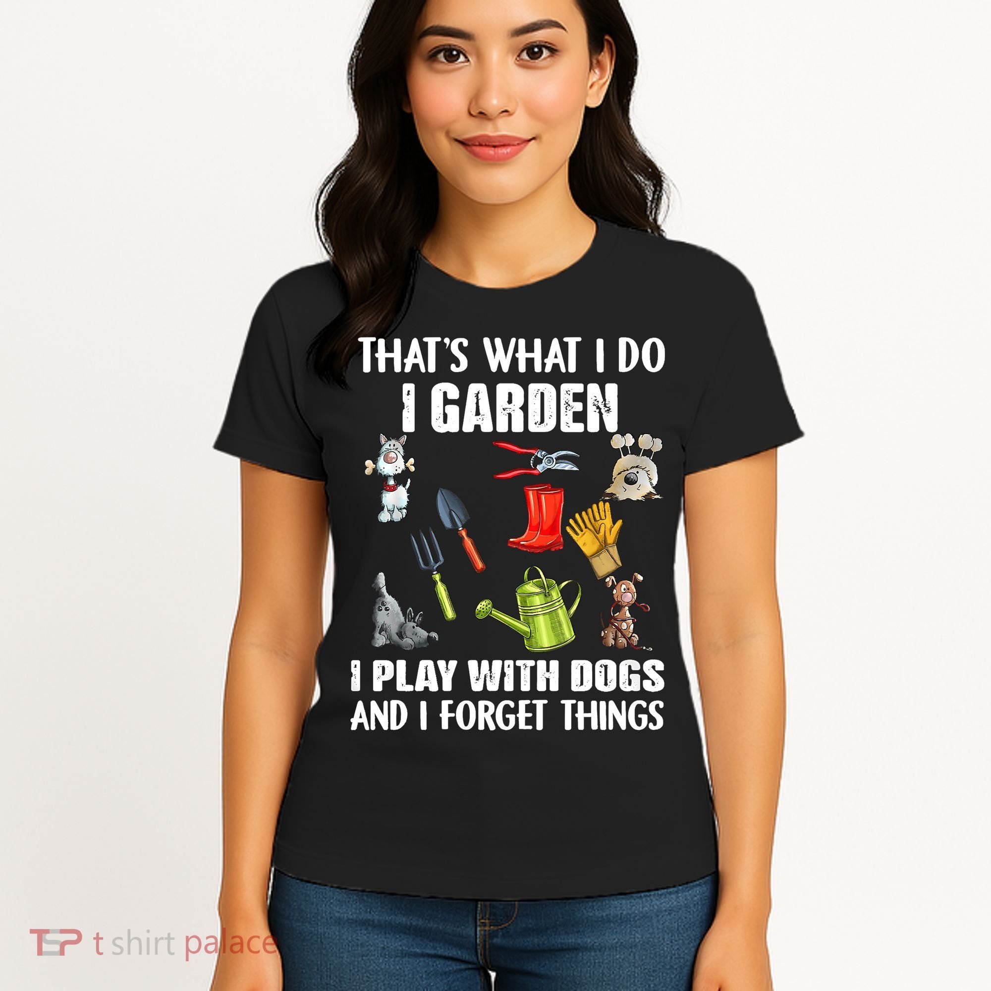 Thats What I Do I Garden I Play With Dogs And I Forget Women's T-Shirt