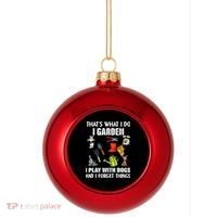Thats What I Do I Garden I Play With Dogs And I Forget Plastic Christmas Ball Ornament thumb 0