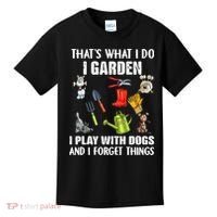 Thats What I Do I Garden I Play With Dogs And I Forget Kids T-Shirt thumb 0