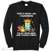 ThatS What I Do I Garden I Play With Bees & I Forget Things Sweatshirt thumb 0