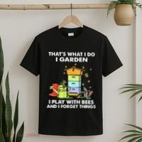 ThatS What I Do I Garden I Play With Bees & I Forget Things T-Shirt thumb 2