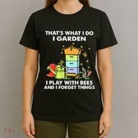 ThatS What I Do I Garden I Play With Bees & I Forget Things T-Shirt thumb 4