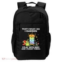 ThatS What I Do I Garden I Play With Bees & I Forget Things Backpack thumb 0