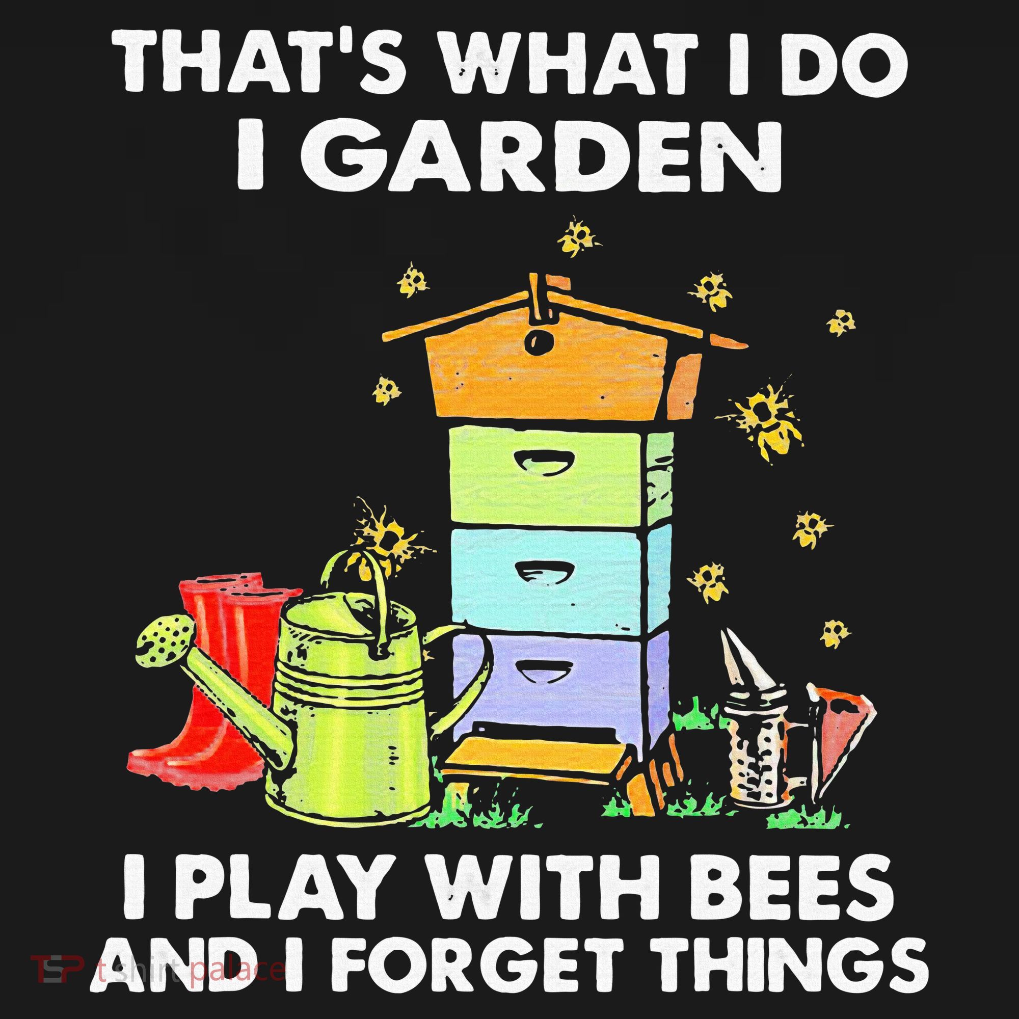 ThatS What I Do I Garden I Play With Bees & I Forget Things Women's Hoodie