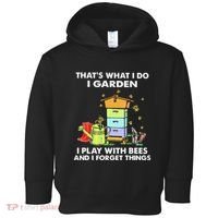 ThatS What I Do I Garden I Play With Bees & I Forget Things Toddler Hoodie thumb 0