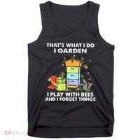 ThatS What I Do I Garden I Play With Bees & I Forget Things Tank Top thumb 0