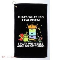 ThatS What I Do I Garden I Play With Bees & I Forget Things Golf Towel thumb 0