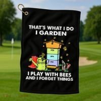 ThatS What I Do I Garden I Play With Bees & I Forget Things Golf Towel thumb 1