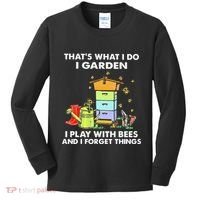 ThatS What I Do I Garden I Play With Bees & I Forget Things Kids Long Sleeve Shirt thumb 0