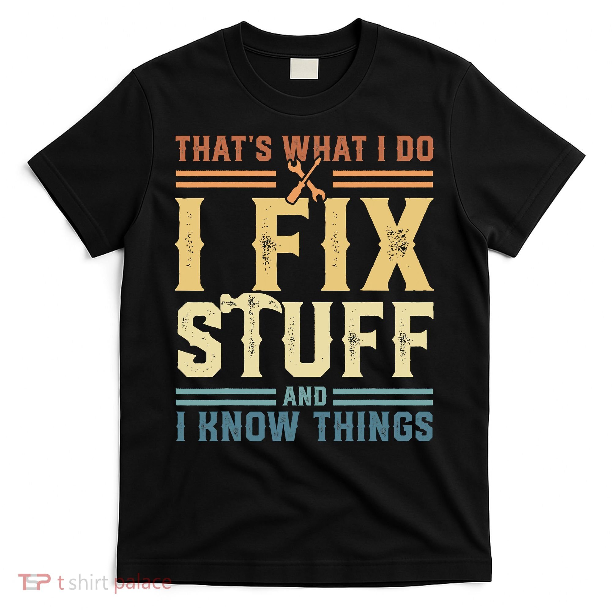 That's What I Do I Fix Stuff And I Know Things Retro Vintage T-Shirt