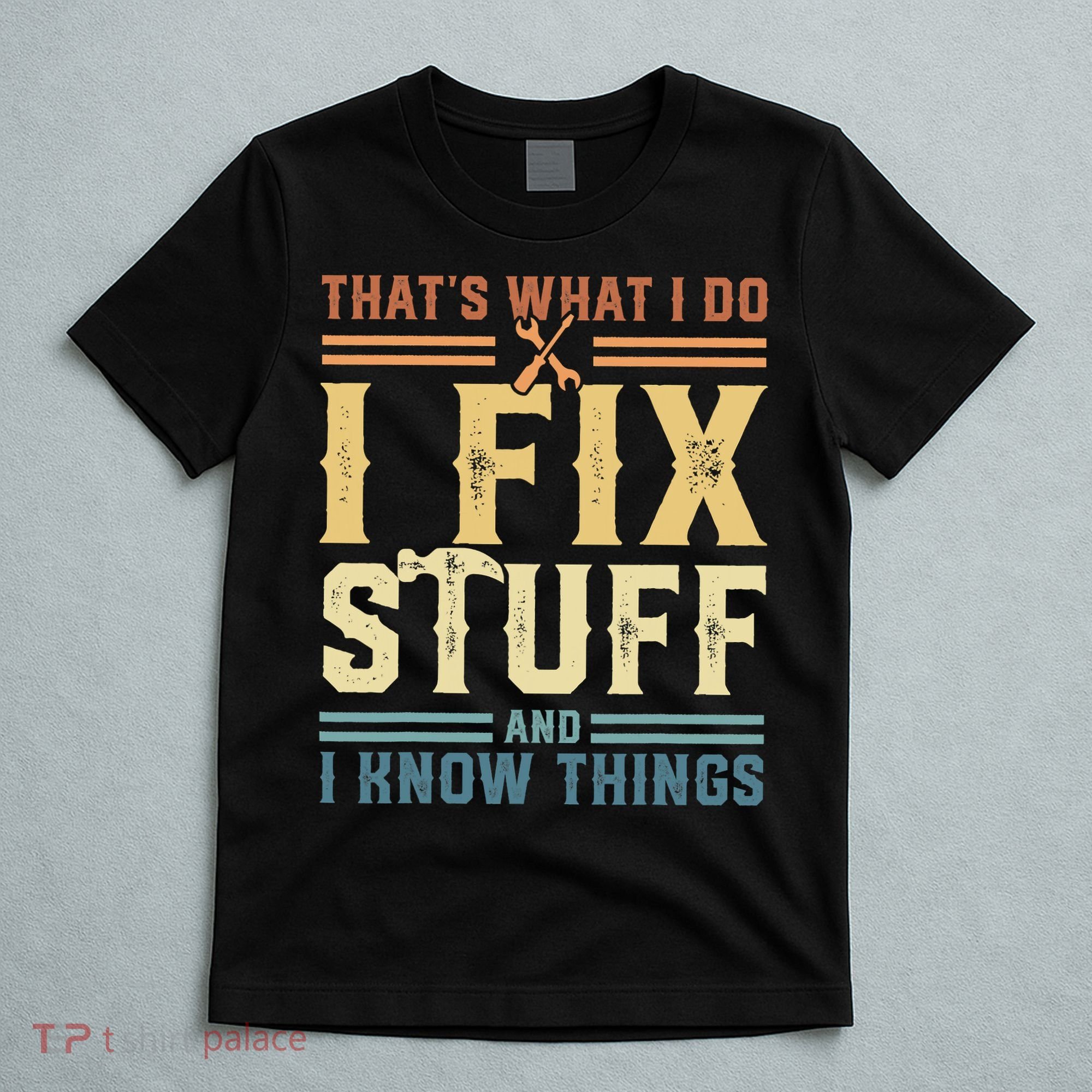 That's What I Do I Fix Stuff And I Know Things Retro Vintage T-Shirt