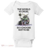 The World Is Cruel So I Choose Not To Be Baby Bodysuit thumb 0