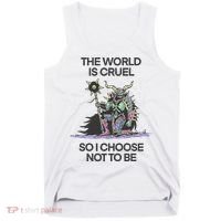 The World Is Cruel So I Choose Not To Be Tank Top thumb 0