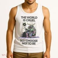 The World Is Cruel So I Choose Not To Be Tank Top thumb 3