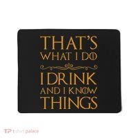 Thats What I Do I Drink And I Know Things Mousepad thumb 0